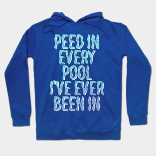 Peed In Every Pool // Humorous Swimmer Gift Design Hoodie